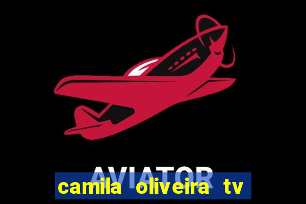 camila oliveira tv bahia idade